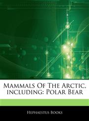 Articles On Mammals Of The Arctic, including Polar Bear,1243182040,9781243182043