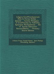 Liligera Greiffenclauiorum Rota in Forma Stellae ... Quando ... Carolus Philippus ... a Greiffenclau in Vollraths, Episcopus Herbipolensis ... Die 14.,1294493108,9781294493105