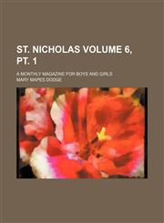 St. Nicholas Volume 6, pt. 1; a monthly magazine for boys and girls,1153423618,9781153423618