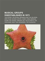 Musical groups disestablished in 1973 The Doors, The Byrds, Reparata and the Delrons, Spectrum, Wicked Lester, Honey Cone, Morgan,1155632303,9781155632308