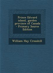 Prince Edward Island, Garden Province of Canada,1289812713,9781289812713
