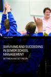 Surviving and Succeeding in Senior School Management: Getting in and Getting on,0415392608,9780415392600