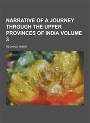 Narrative of a Journey Through the Upper Provinces of India Volume 3,1230396861,9781230396866