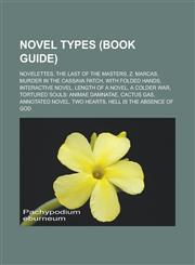 Novel types (Book Guide) Novelettes, The Last of the Masters, Z. Marcas, Murder in the Cassava Patch, With Folded Hands, Interactive novel,1157443923,9781157443926