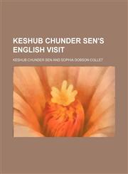 Keshub Chunder Sen's English Visit,1459094964,9781459094963