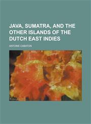 Java, Sumatra and the Other Islands of the Dutch East Indies,1459089340,9781459089341