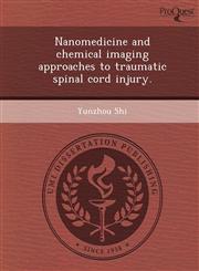 Nanomedicine and chemical imaging approaches to traumatic spinal cord injury.,1249043417,9781249043416