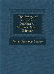Story of Old Fort Dearborn,1289398003,9781289398002