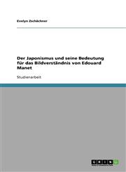 Der Japonismus und seine Bedeutung für das Bildverständnis von Edouard Manet,3638782425,9783638782425