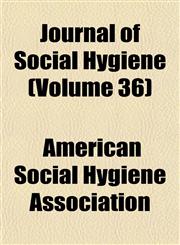 Journal of Social Hygiene (Volume 36),1152610155,9781152610156