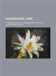 Kaleidscopic Lives; A Companion Book to Frontier and Indian Life,1151717169,9781151717160