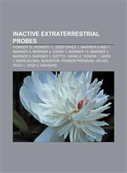 Inactive extraterrestrial probes Pioneer 10, Pioneer 11, Deep Space 1, Mariner 6 and 7, Mariner 9, Mariner 4, Viking 1, Mariner 10, Mariner 2,1156503337,9781156503331