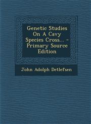 Genetic Studies On A Cavy Species Cross... - Primary Source Edition,1295098989,9781295098989