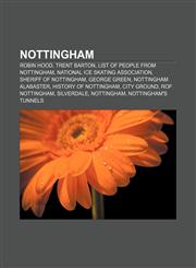 Nottingham Robin Hood, Trent Barton, List of people from Nottingham, National Ice Skating Association, Sheriff of Nottingham, George Green,1156550157,9781156550151