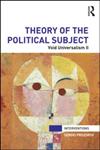 Theory of the Political Subject Void Universalism II 1st Edition,041584245X,9780415842457