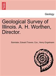 Geological Survey of Illinois. A. H. Worthen, Director.,1241352321,9781241352325
