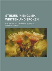 Studies in English, written and spoken; for the use of continental students,1150243058,9781150243059