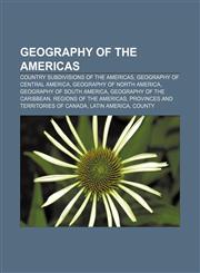 Geography of the Americas Country subdivisions of the Americas, Geography of Central America, Geography of North America,1157100414,9781157100416