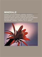 Minerale Diamant, Listă de minerale, Amfiboli, Magnetit, Wolastonit, Agat, Cuarț, Turmalină, Cristobalit, Aragonit, Grafit, Malachit, Zircon,1232207330,9781232207337
