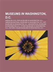 Museums in Washington, D.C. American Civil War museums in Washington, D.C., American national museums in Washington, D.C.,1157610056,9781157610052