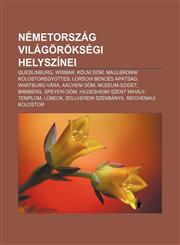 Nemetorszag Vilagoroksegi Helyszinei Quedlinburg, Wismar, Kolni Dom, Maulbronni Kolostoregyuttes, Lorschi Bences Apatsag, Wartburg Vara,1232891797,9781232891796