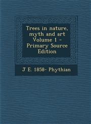 Trees in nature, myth and art Volume 1 - Primary Source Edition,1293408689,9781293408681