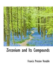 Zirconium and Its Compounds,1115202847,9781115202848
