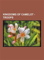 Kingdoms of Camelot - Troops Might, City, Construction Time and Might, Level 11 Buildings, Pikeman, Title, Tourney, Archer, Ballista, Barbarian CAM,1230854886,9781230854885