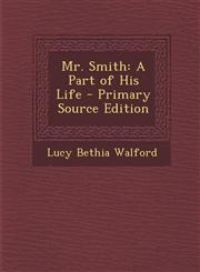 Mr. Smith A Part of His Life - Primary Source Edition,1287958664,9781287958666