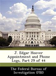 J. Edgar Hoover Appointment and Phone Logs, Part 29 of 44,1288434529,9781288434527