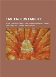 Eastenders Families Beale Family, Branning Family, Ferreira Family, Karim Family, Mitchell Family, Watts Family,1155179625,9781155179629