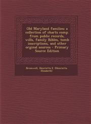 Old Maryland Families; A Collection of Charts Comp. from Public Records, Wills, Family Bibles, Tomb Inscriptions, and Other Orginal Sources - Primary,1293547042,9781293547045