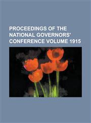 Proceedings of the National Governors' Conference Volume 1915,123412470X,9781234124700