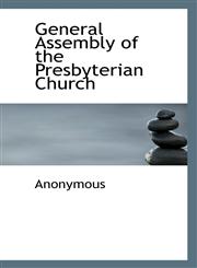 General Assembly of the Presbyterian Church,1116129175,9781116129175