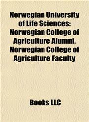 Norwegian University of Life Sciences Norwegian College of Agriculture Alumni, Norwegian College of Agriculture Faculty,1157894321,9781157894322