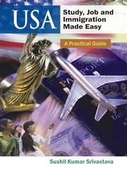 USA: Study, Job and Immigration Made Easy A Practical Guide,8126909781,9788126909780