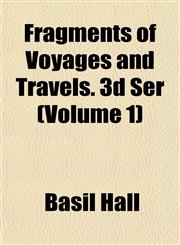 Fragments of Voyages and Travels. 3d Ser (Volume 1),1152467026,9781152467026