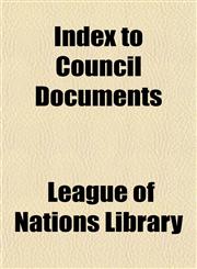 Index to Council Documents,1152837141,9781152837140