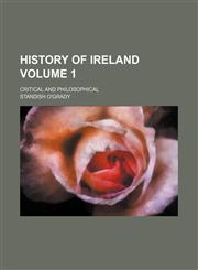 History of Ireland Volume 1; critical and philosophical,115283455X,9781152834552