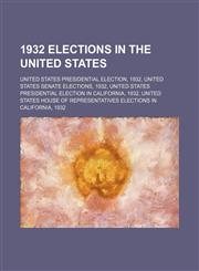 1932 Elections in the United States United States Presidential Election, 1932, United States Senate Elections, 1932,1157548296,9781157548294