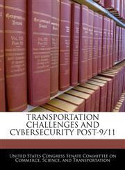 TRANSPORTATION CHALLENGES AND CYBERSECURITY POST-9/11,1240567243,9781240567249