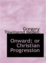 Onward; or Christian Progression,1115441817,9781115441810
