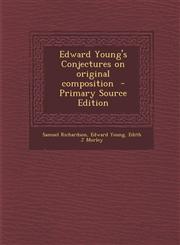 Edward Young's Conjectures on original composition  - Primary Source Edition,1295798255,9781295798254