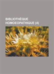 Bibliotheque Homoeopathique (4),123432475X,9781234324759