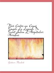 Trois Contes un Coeur Simple La Legende De Saint Julien L'Hospitalier Herodias,1110623607,9781110623600