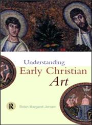 Understanding Early Christian Art,0415204550,9780415204552