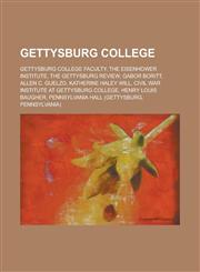 Gettysburg College The Eisenhower Institute, the Gettysburg Review, Katherine Haley Will, Civil War Institute at Gettysburg College,1155970748,9781155970745