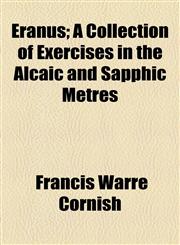 Eranus; A Collection of Exercises in the Alcaic and Sapphic Metres,1154452034,9781154452037