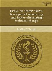 Essays on factor shares, development accounting, and factor-eliminating technical change.,1244567639,9781244567634
