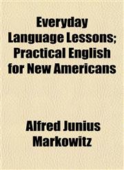 Everyday Language Lessons; Practical English for New Americans,1152530895,9781152530898